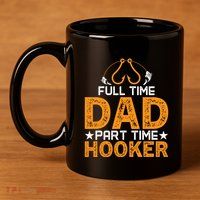 Full Time Dad Part Time Hooker Fishing 11oz C Handle Ceramic Mug