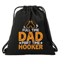 Full Time Dad Part Time Hooker Fishing Drawstring Bag