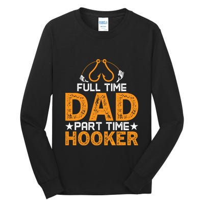 Full Time Dad Part Time Hooker Fishing Tall Long Sleeve T-Shirt