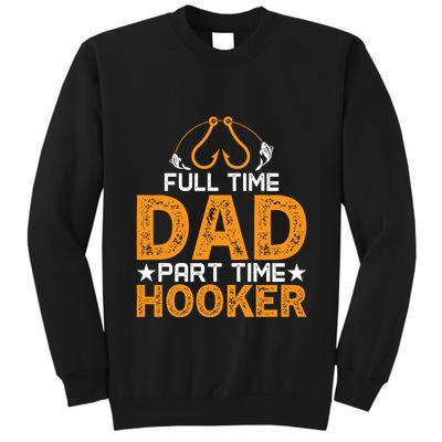 Full Time Dad Part Time Hooker Fishing Tall Sweatshirt