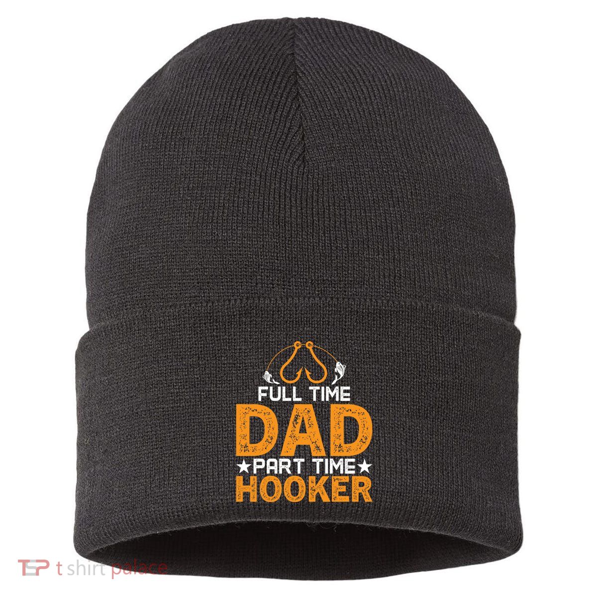 Full Time Dad Part Time Hooker Fishing Sustainable Knit Beanie