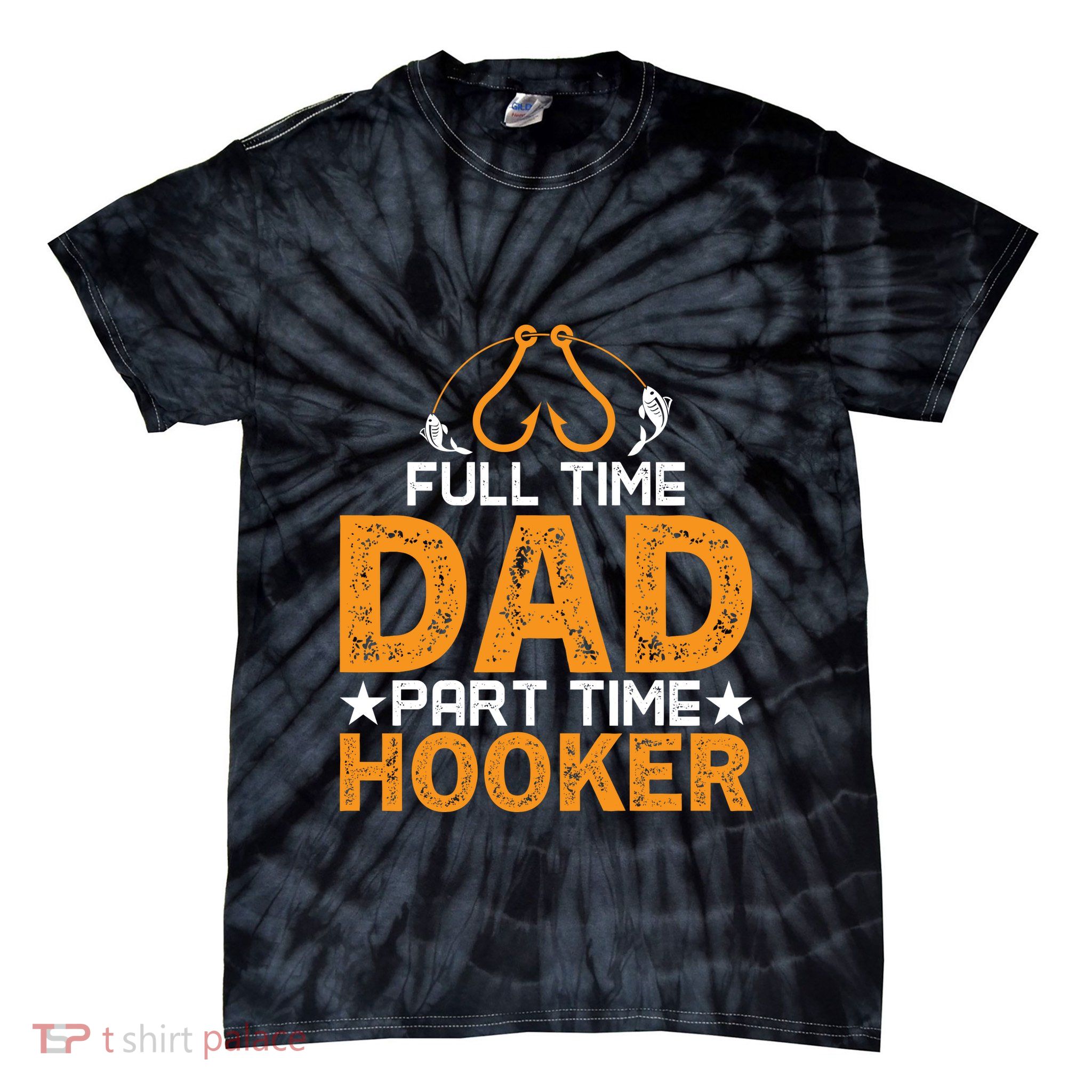 Full Time Dad Part Time Hooker Fishing Tie-Dye T-Shirt