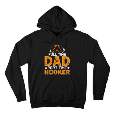 Full Time Dad Part Time Hooker Fishing Tall Hoodie