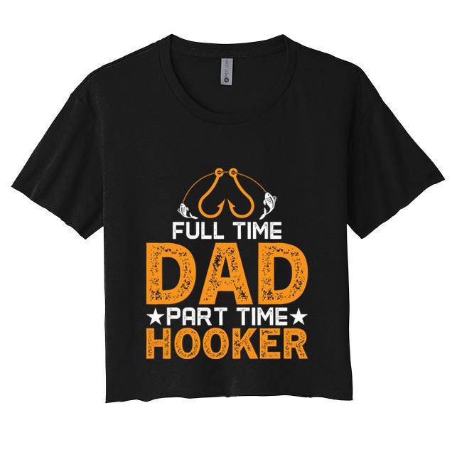 Full Time Dad Part Time Hooker Fishing Crop Top