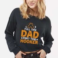 Full Time Dad Part Time Hooker Fishing Cropped Pullover Crew
