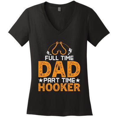 Full Time Dad Part Time Hooker Fishing Women's V-Neck T-Shirt