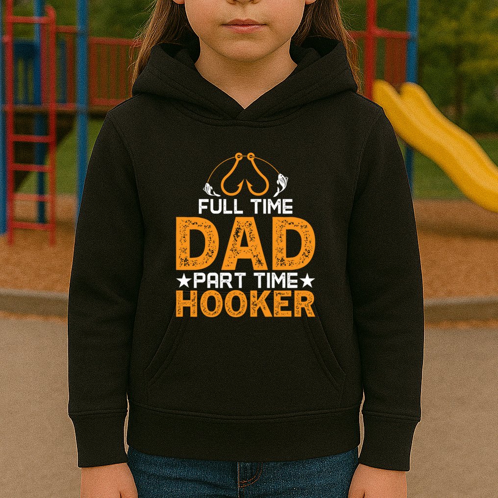 Full Time Dad Part Time Hooker Fishing Kids Hoodie