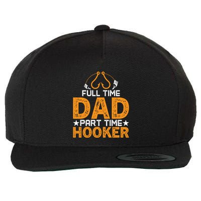 Full Time Dad Part Time Hooker Fishing Wool Snapback Cap