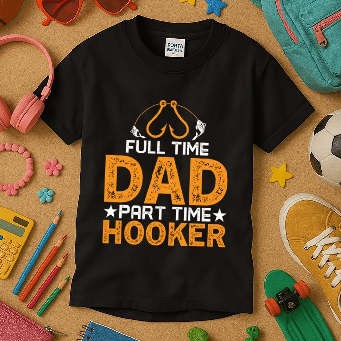 Full Time Dad Part Time Hooker Fishing Kids T-Shirt
