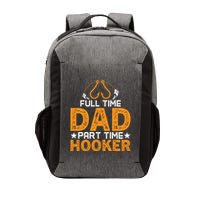 Full Time Dad Part Time Hooker Fishing Vector Backpack