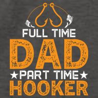 Full Time Dad Part Time Hooker Fishing Vector Backpack