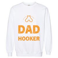 Full Time Dad Part Time Hooker Fishing Garment-Dyed Sweatshirt