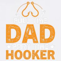 Full Time Dad Part Time Hooker Fishing Garment-Dyed Sweatshirt