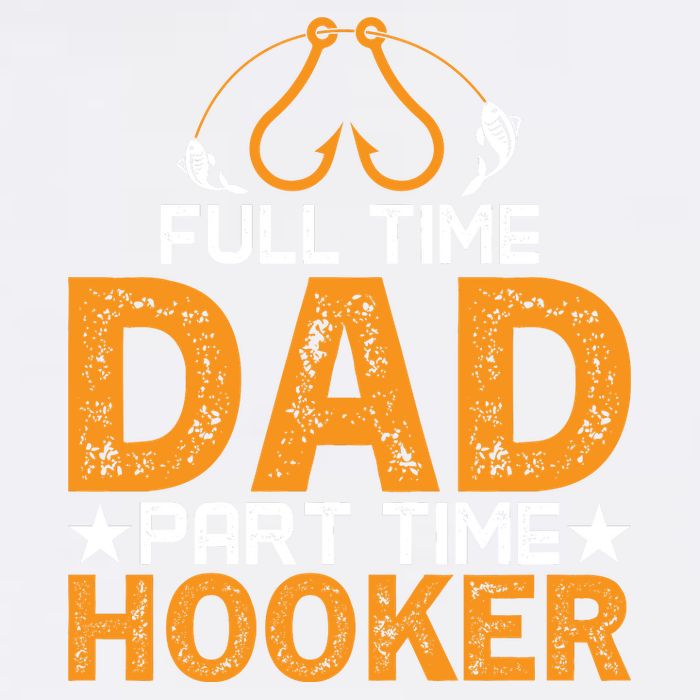 Full Time Dad Part Time Hooker Fishing Garment-Dyed Sweatshirt