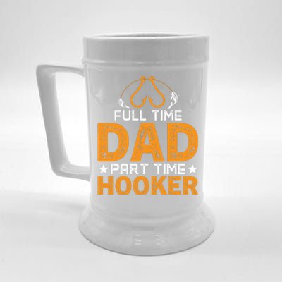 Full Time Dad Part Time Hooker Fishing Beer Stein