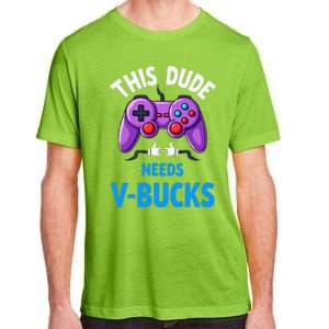 Funny This Dude Needs Vbucks Will Work For Bucks Gamer Adult ChromaSoft Performance T-Shirt