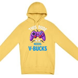 Funny This Dude Needs Vbucks Will Work For Bucks Gamer Premium Pullover Hoodie