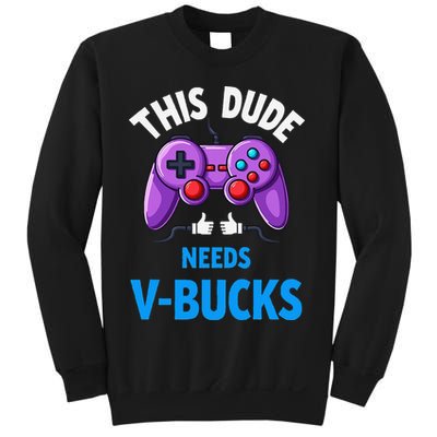 Funny This Dude Needs Vbucks Will Work For Bucks Gamer Sweatshirt
