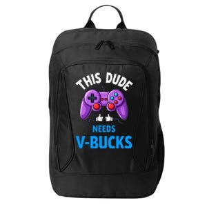 Funny This Dude Needs Vbucks Will Work For Bucks Gamer City Backpack