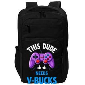 Funny This Dude Needs Vbucks Will Work For Bucks Gamer Impact Tech Backpack