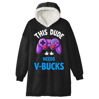 Funny This Dude Needs Vbucks Will Work For Bucks Gamer Hooded Wearable Blanket