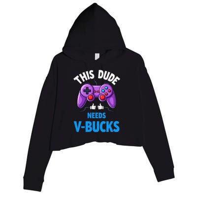 Funny This Dude Needs Vbucks Will Work For Bucks Gamer Crop Fleece Hoodie