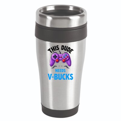 Funny This Dude Needs Vbucks Will Work For Bucks Gamer 16oz Travel Tumbler