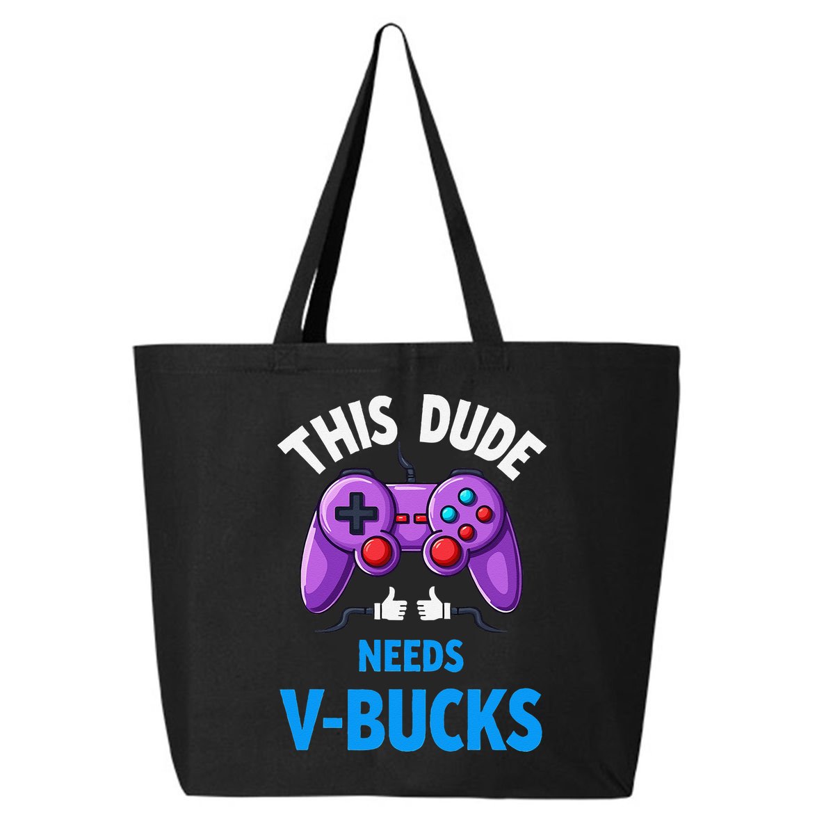Funny This Dude Needs Vbucks Will Work For Bucks Gamer 25L Jumbo Tote