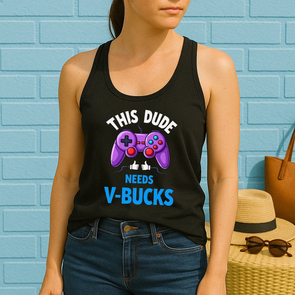 Funny This Dude Needs Vbucks Will Work For Bucks Gamer Womens Tank Top