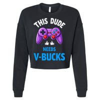 Funny This Dude Needs Vbucks Will Work For Bucks Gamer Cropped Pullover Crew