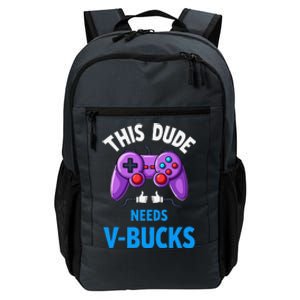 Funny This Dude Needs Vbucks Will Work For Bucks Gamer Daily Commute Backpack