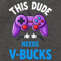Funny This Dude Needs Vbucks Will Work For Bucks Gamer Vector Backpack