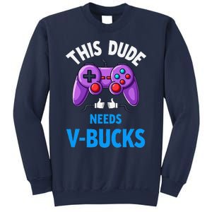 Funny This Dude Needs Vbucks Will Work For Bucks Gamer Sweatshirt