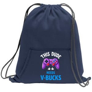 Funny This Dude Needs Vbucks Will Work For Bucks Gamer Sweatshirt Cinch Pack Bag