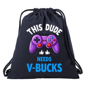 Funny This Dude Needs Vbucks Will Work For Bucks Gamer Drawstring Bag