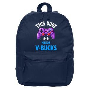 Funny This Dude Needs Vbucks Will Work For Bucks Gamer 16 in Basic Backpack