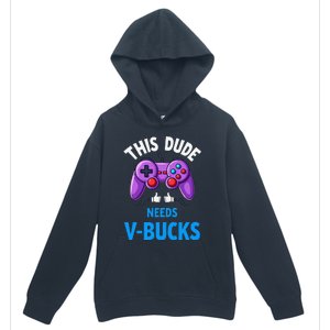 Funny This Dude Needs Vbucks Will Work For Bucks Gamer Urban Pullover Hoodie