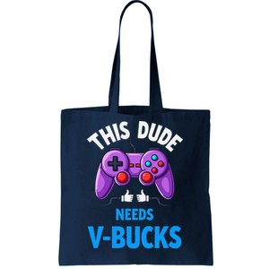 Funny This Dude Needs Vbucks Will Work For Bucks Gamer Tote Bag