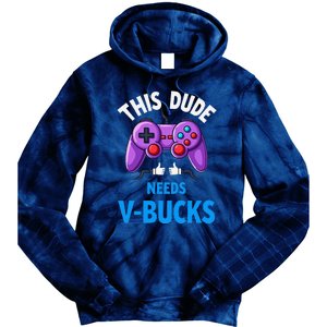 Funny This Dude Needs Vbucks Will Work For Bucks Gamer Tie Dye Hoodie