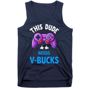 Funny This Dude Needs Vbucks Will Work For Bucks Gamer Tank Top