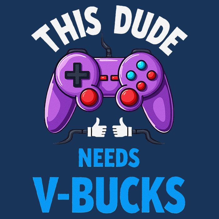 Funny This Dude Needs Vbucks Will Work For Bucks Gamer Infant Baby Jersey Bodysuit