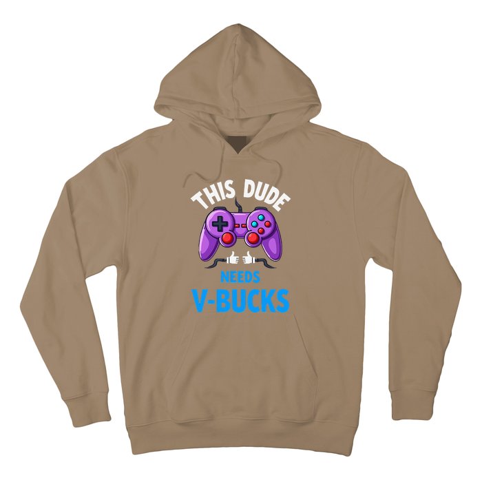 Funny This Dude Needs Vbucks Will Work For Bucks Gamer Hoodie