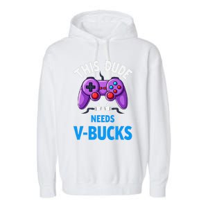 Funny This Dude Needs Vbucks Will Work For Bucks Gamer Garment-Dyed Fleece Hoodie