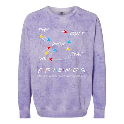 Friends They Don't Know That We Know They Know We Know Colorblast Crewneck Sweatshirt