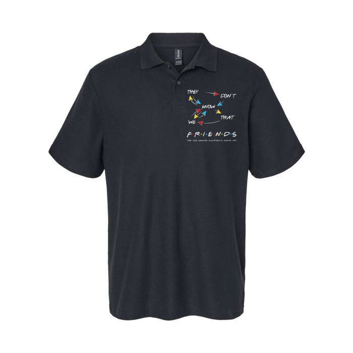 Friends They Don't Know That We Know They Know We Know Softstyle Adult Sport Polo