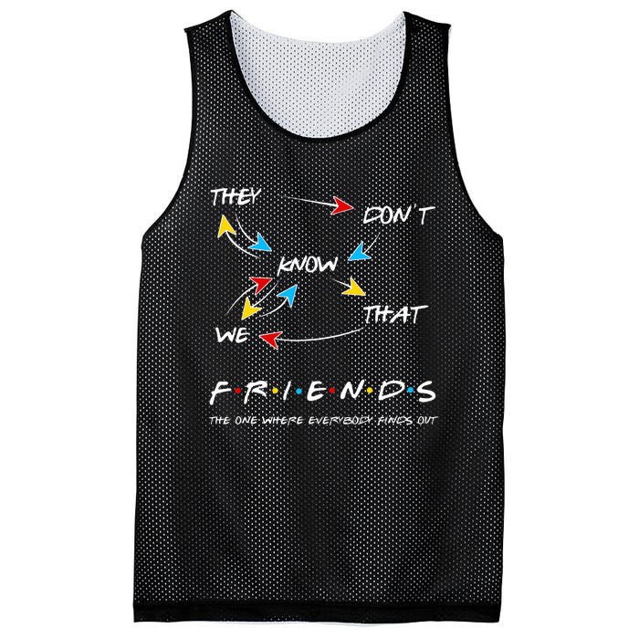 Friends They Don't Know That We Know They Know We Know Mesh Reversible Basketball Jersey Tank