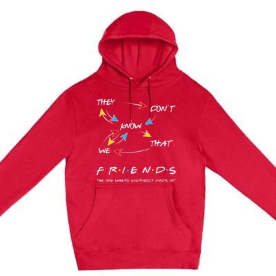 Friends They Don't Know That We Know They Know We Know Premium Pullover Hoodie