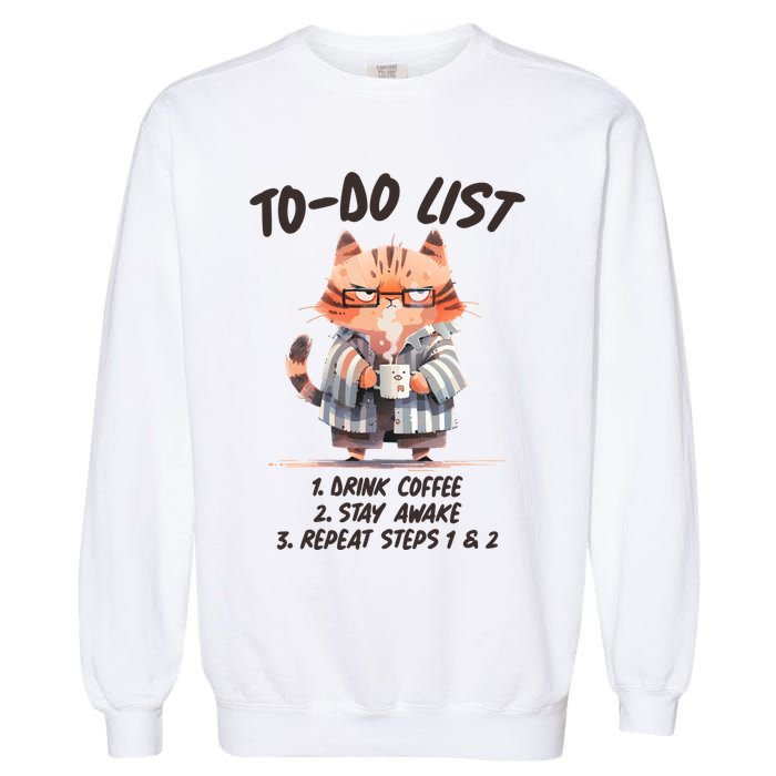 Funny To Do List Grumpy Coffee Cat Garment-Dyed Sweatshirt