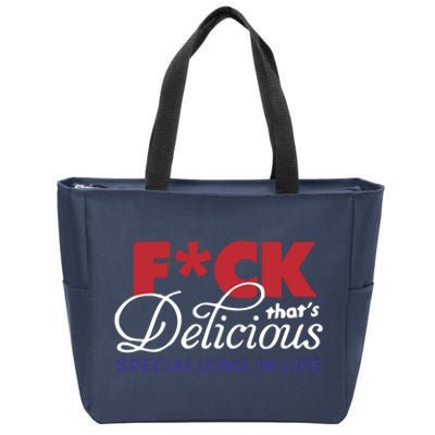 Fuck Thats Delicious Specializing In Life Zip Tote Bag