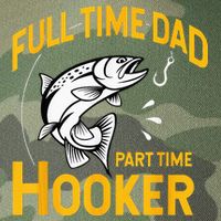 Full Time Dad Part Time Hooker Funny Fathers Day Fishing Legacy Tie Dye Trucker Hat
